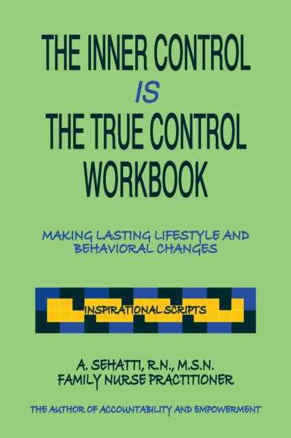 The Inner Control Is the True Control Workbook : Making Lasting Lifestyle Changes: Inspirational Scripts, Paperback / softback Book
