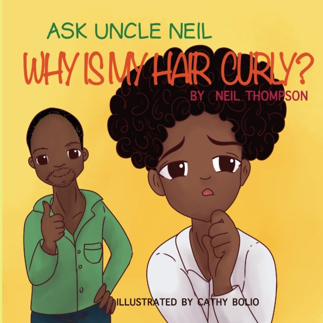 Ask Uncle Neil : Why is my hair curly?, Paperback / softback Book