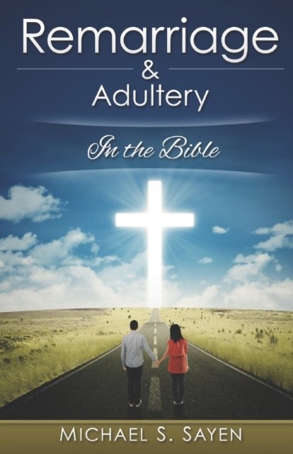 Remarriage & Adultery : In the Bible, Paperback / softback Book