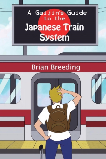 A Gaijin's Guide to the Japanese Train System, Paperback / softback Book