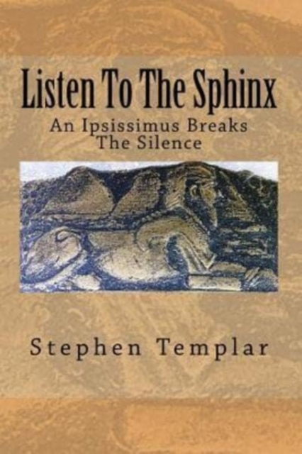 Listen To The Sphinx : An Ipsissimus Breaking The Silence, Paperback / softback Book