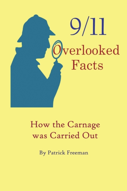 9/11 Overlooked Facts : How the Carnage Was Carried Out, Paperback / softback Book