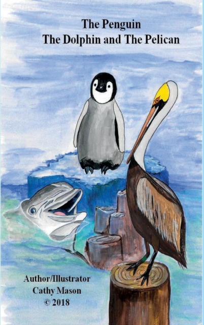 The Penguin, the Dolphin and the Pelican, Hardback Book