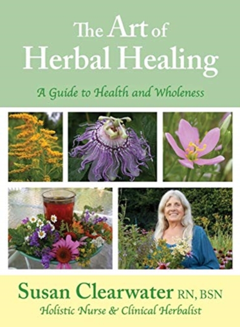 The Art of Herbal Healing : A Guide to Health and Wholeness, Hardback Book