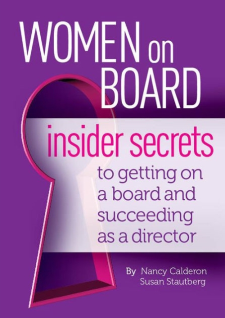 Women on Board : Insider Secrets to Getting on a Board and Succeeding as a Director, Paperback / softback Book