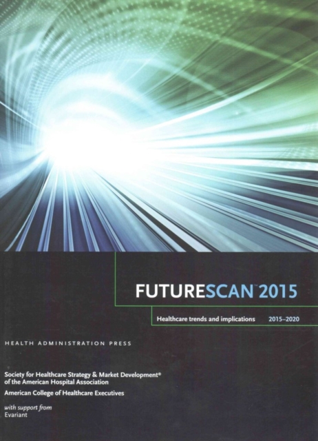 Futurescan 2015-2020 : Healthcare Trends and Implications, Paperback / softback Book
