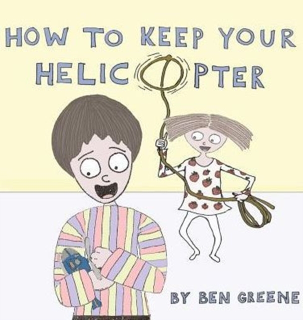 How to Keep Your Helicopter, Hardback Book