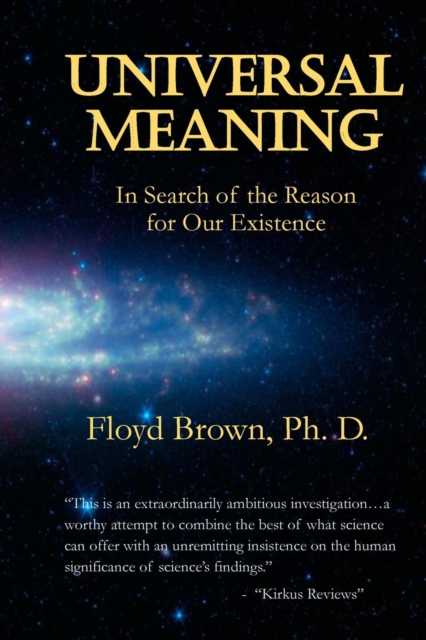 Universal Meaning : In Search of the Reason for Our Existence, Paperback / softback Book