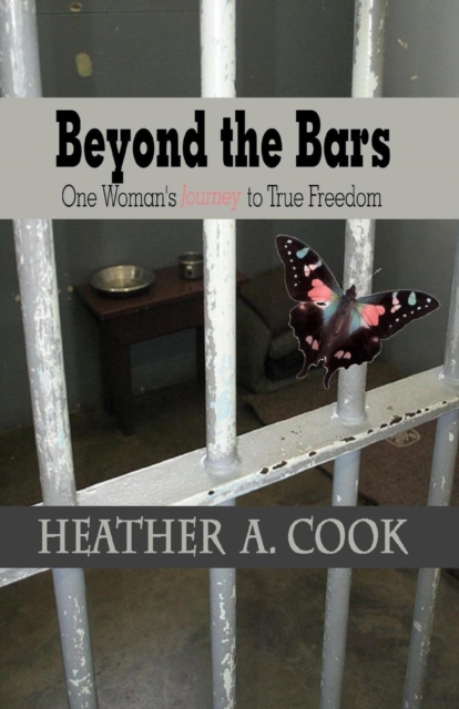 Beyond the Bars : One Woman's Journey to True Freedom, Paperback / softback Book