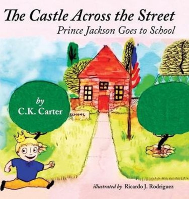 The Castle Across the Street : Prince Jackson Goes to School, Hardback Book