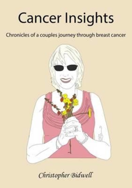 Cancer Insights : Chronicles of a Couples Journey Through Breast Cancer, Paperback / softback Book