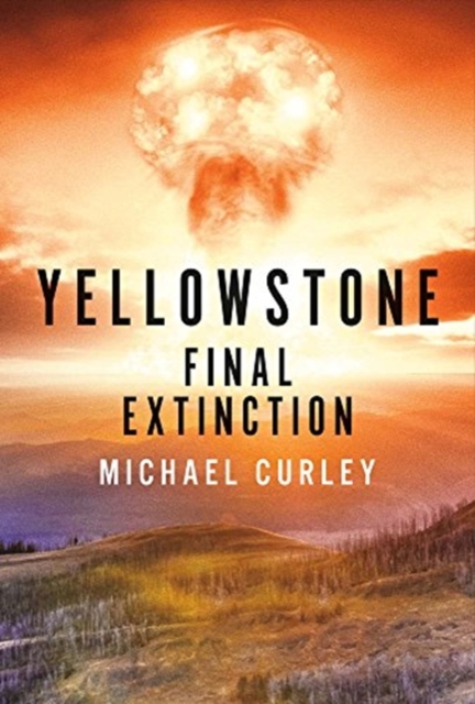 Yellowstone: Final Extinction, Hardback Book