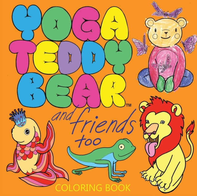 Yoga Teddy Bear & Friends Too : Coloring Book, Paperback / softback Book