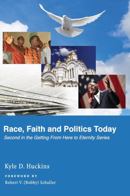 Race, Faith and Politics Today : Getting from Here to Eternity Series, Paperback / softback Book