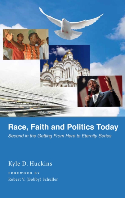 Race, Faith and Politics Today : Getting From Here to Eternity Series, EPUB eBook
