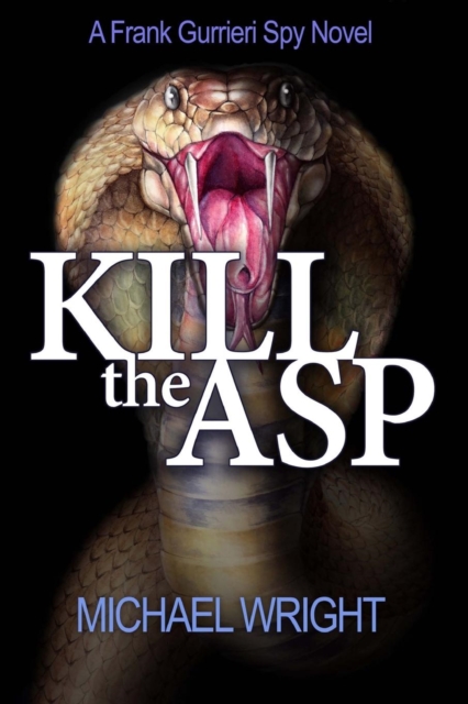 Kill the Asp : A Frank Gurrieri Spy Novel, Paperback / softback Book