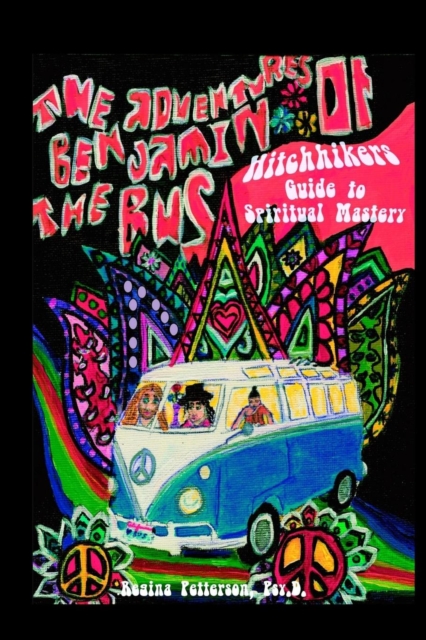 Adventures of Benjamin the Bus : Hitchhikers Guide to Spiritual Mastery, Paperback / softback Book