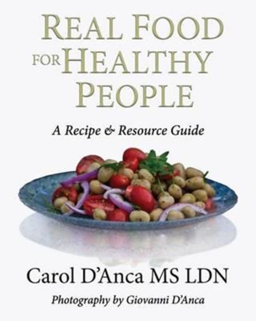 Real Food for Healthy People : A Recipe and Resource Guide, Paperback / softback Book