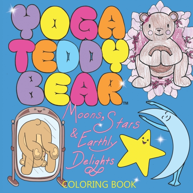 Yoga Teddy Bear Moons, Stars & Earthly Delights : Coloring Book, Paperback / softback Book