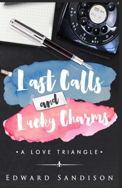 Last Calls and Lucky Charms : A Love Triangle, Paperback / softback Book