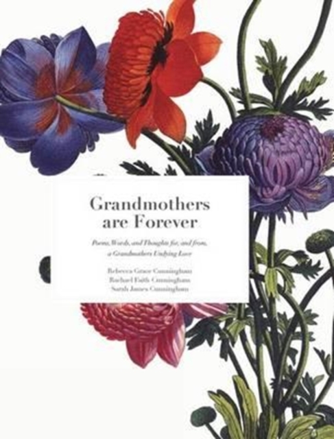 Grandmothers are Forever : Poems, Words, and Thoughts for, and from, a Grandmothers Undying Love, Hardback Book