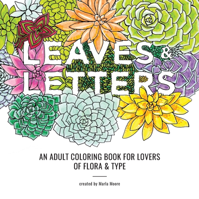 Leaves & Letters : An Adult Coloring Book for Lovers of Flora & Type, Paperback / softback Book