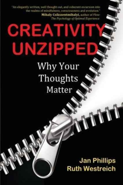 Creativity Unzipped : Why Your Thoughts Matter, Paperback / softback Book
