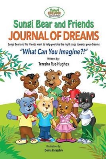 Sungi Bear and Friends Journal of Dreams : What can you imagine?, Paperback / softback Book