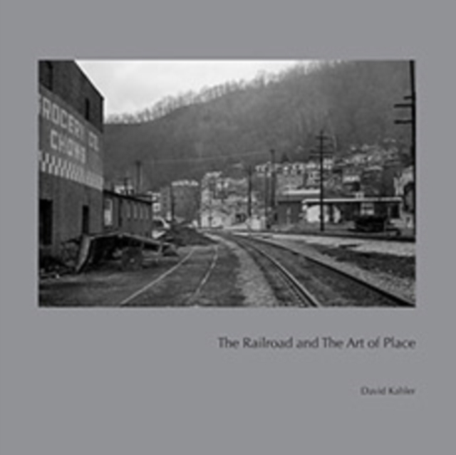 The Railroad and the Art of Place, Hardback Book