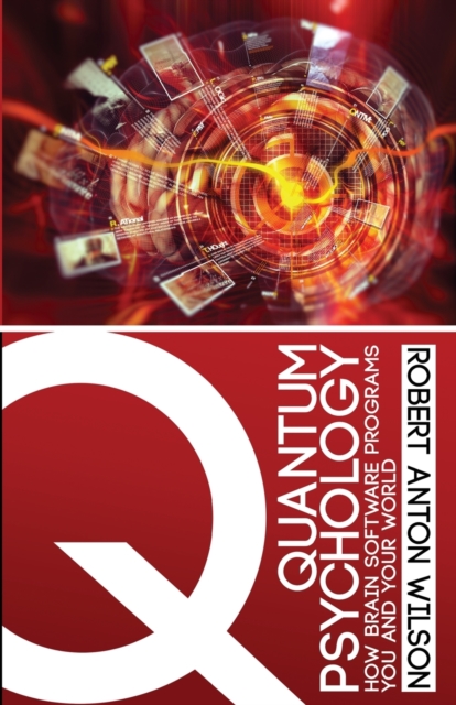 Quantum Psychology : How Brain Software Programs You and Your World, Paperback / softback Book