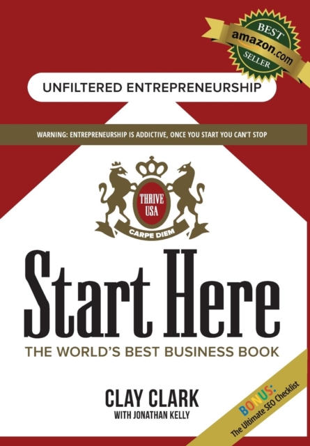 Start Here : The World's Best Business Growth & Consulting Book: Business Growth Strategies from the World's Best Business Coach, Hardback Book