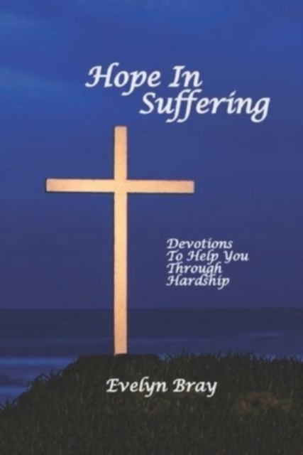 Hope In Suffering : Devotions to Help You Through Hardship, Paperback / softback Book