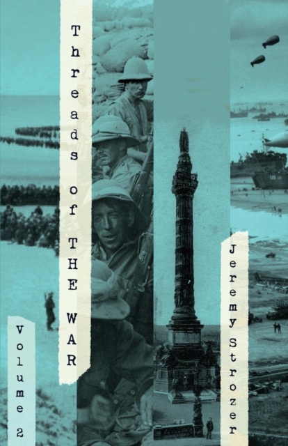 Threads of The War, Volume II : Personal Truth-Inspired Flash-Fiction of The 20th Century's War, Paperback / softback Book