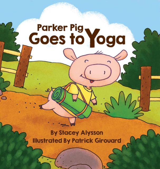 Parker Pig Goes to Yoga, Hardback Book