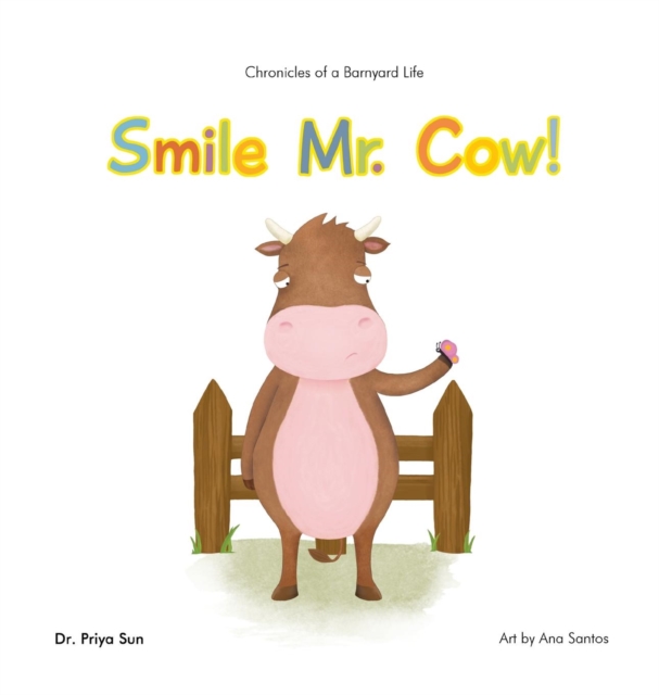 Chronicles of a Barnyard Life : Smile Mr. Cow!, Hardback Book