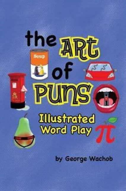 The Art of Puns : Illustrated Word Play, Paperback / softback Book