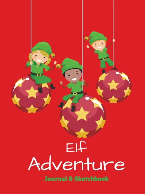 Elf Adventure Journal : Daily Adventure Activity Book & Sketchbook, Paperback / softback Book