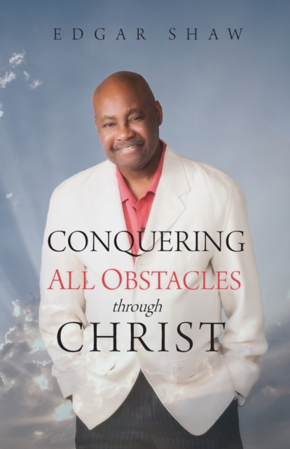 Conquering All Obstacles Through Christ, Paperback / softback Book