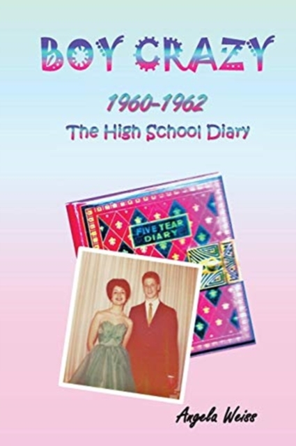Boy Crazy 1960-1962 : The High School Diary, Paperback / softback Book