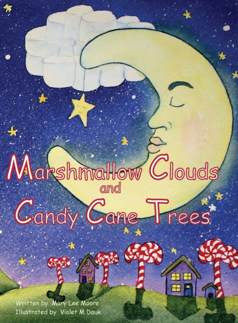 Marshmallow Clouds and Candy Cane Trees, Hardback Book