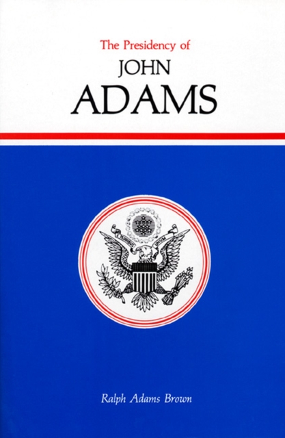 The Presidency of John Adams, Hardback Book