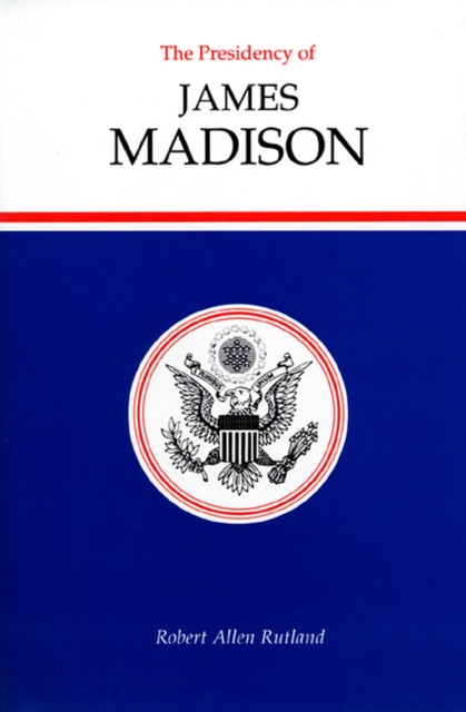 The Presidency of James Madison, Hardback Book