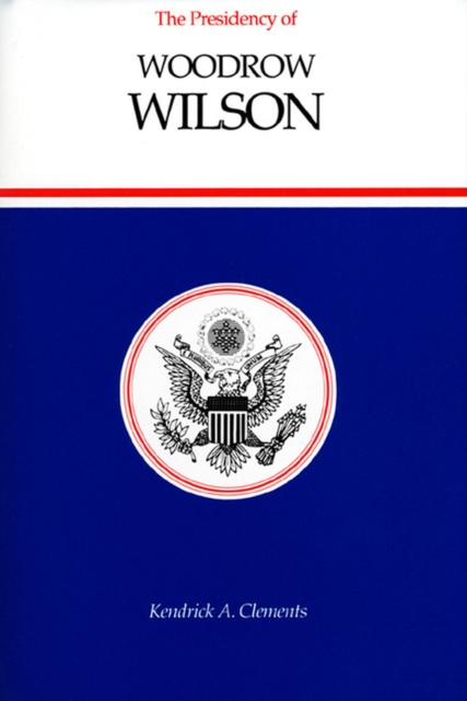 The Presidency of Woodrow Wilson, Hardback Book