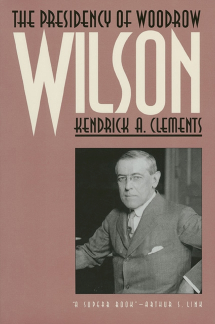 The Presidency of Woodrow Wilson, Paperback / softback Book