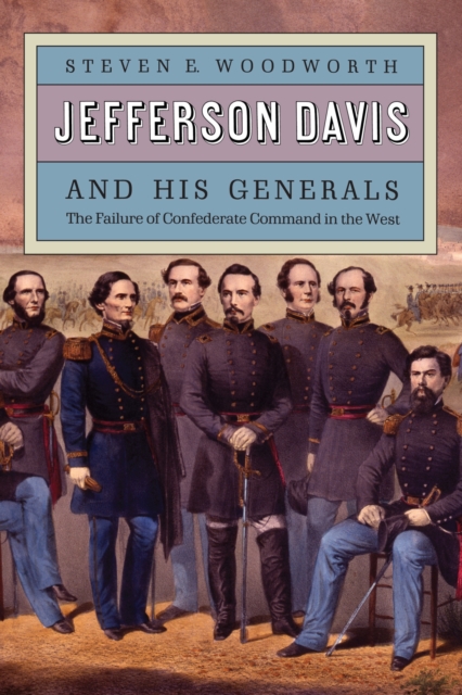 Jefferson Davis and His Generals : The Failure of Confederate Command in the West, Paperback / softback Book