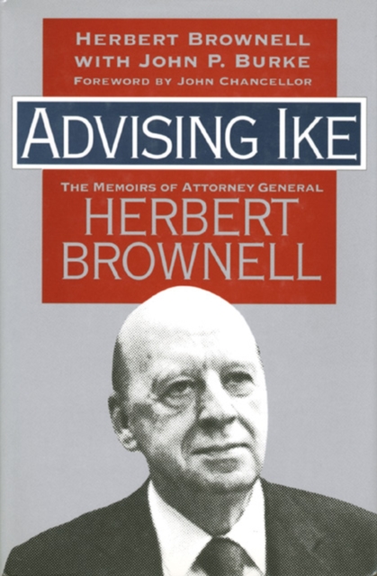 Advising Ike : The Memoirs of Attorney General Herbert Brownell, Hardback Book