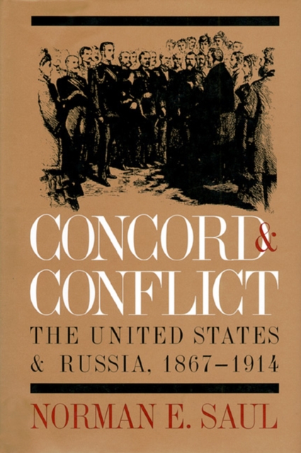 Concord and Conflict : United States and Russia, 1867-1914, Hardback Book