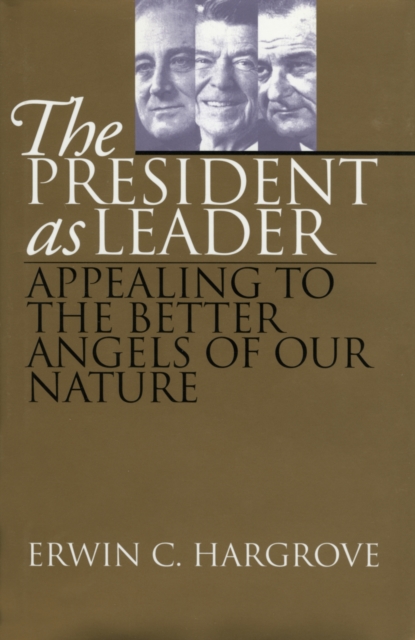 The President as Leader : Appealing to the Better Angels of Our Nature, Hardback Book