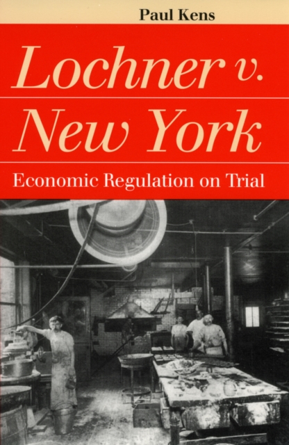 Lochner v.New York : Economic Regulation on Trial, Paperback / softback Book