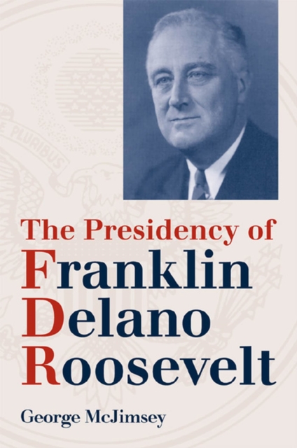 The Presidency of Franklin Delano Roosevelt, Hardback Book